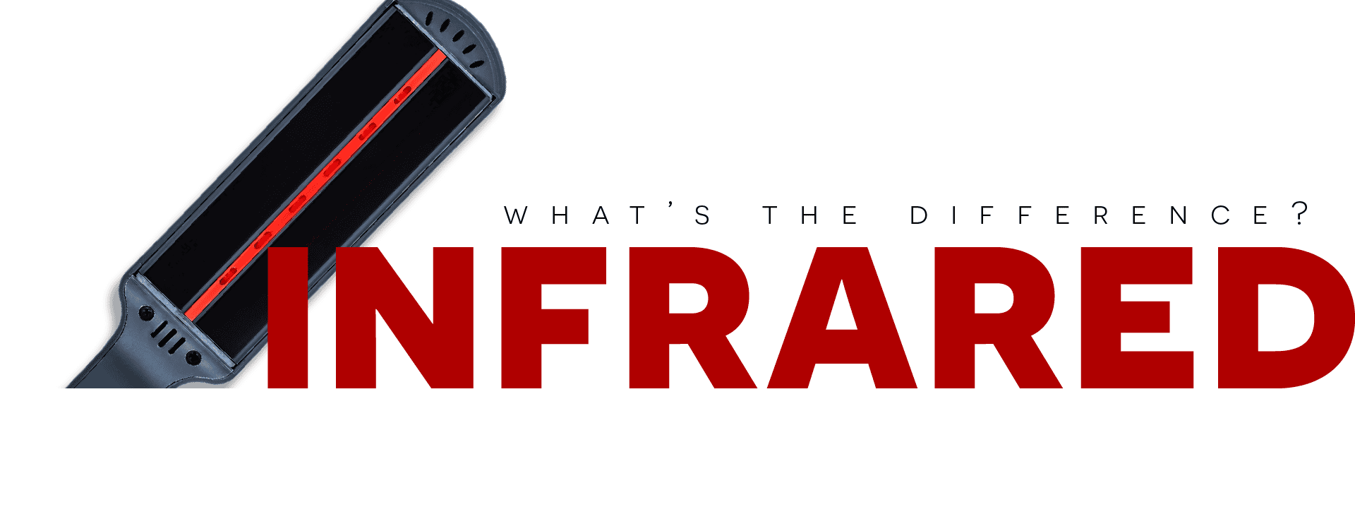 What's the difference? Infrared